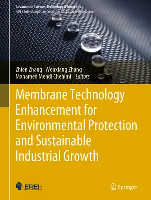 Îmbunătățirea tehnologiei membranelor pentru protecția mediului și creșterea industrială durabilă - Membrane Technology Enhancement for Environmental Protection and Sustainable Industrial Growth