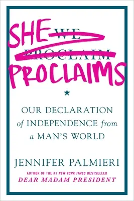 She Proclaims: Declarația noastră de independență față de o lume a bărbaților - She Proclaims: Our Declaration of Independence from a Man's World