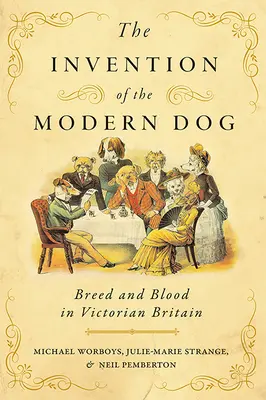 Invenția câinelui modern: Rasă și sânge în Marea Britanie victoriană - The Invention of the Modern Dog: Breed and Blood in Victorian Britain