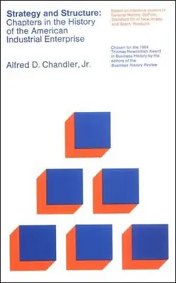 Strategie și structură: Capitole din istoria întreprinderii industriale americane - Strategy and Structure: Chapters in the History of the American Industrial Enterprise