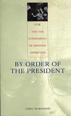 Din ordinul președintelui: FDR și internarea americanilor de origine japoneză - By Order of the President: FDR and the Internment of Japanese Americans