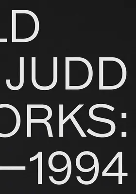 Donald Judd: Lucrări de artă 1970-1994 - Donald Judd: Artworks 1970-1994