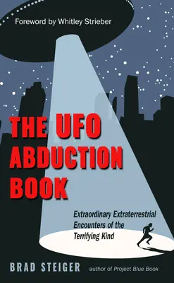 Cartea răpirilor OZN: Întâlniri extraterestre extraordinare de un tip terifiant - The UFO Abduction Book: Extraordinary Extraterrestrial Encounters of the Terrifying Kind