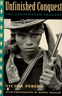 Cucerire neterminată: Tragedia guatemaleză - Unfinished Conquest: The Guatemalan Tragedy
