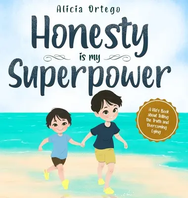 Onestitatea este superputerea mea: A Kid's Book about Telling the Truth and Overcoming Lying - Honesty is my Superpower: A Kid's Book about Telling the Truth and Overcoming Lying