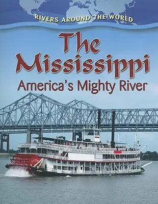 Mississippi: Fluviul puternic al Americii - The Mississippi: America's Mighty River
