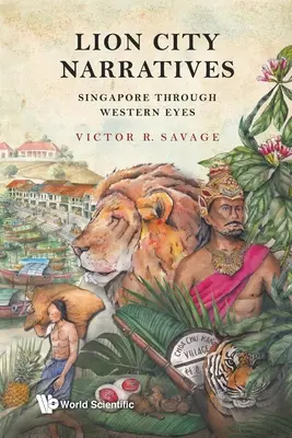 Narrativele orașului Lion: Singapore prin ochii occidentalilor - Lion City Narratives: Singapore Through Western Eyes