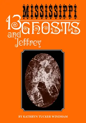 Treisprezece fantome din Mississippi și Jeffrey: Ediție comemorativă - Thirteen Mississippi Ghosts and Jeffrey: Commemorative Edition