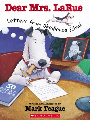 Dragă doamnă Larue: Scrisori de la Școala de Obediență - Dear Mrs. Larue: Letters from Obedience School