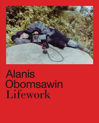 Alanis Obomsawin: Lucrarea vieții - Alanis Obomsawin: Lifework