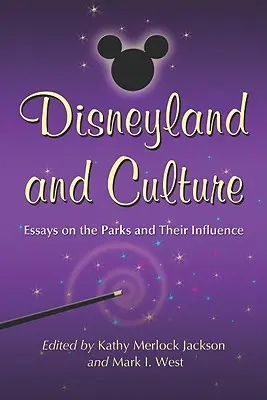 Disneyland și cultura: Eseuri despre parcuri și influența lor - Disneyland and Culture: Essays on the Parks and Their Influence