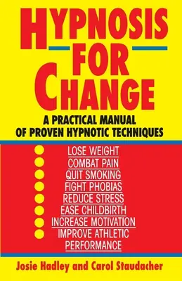 Hipnoza pentru schimbare: Un manual practic de tehnici hipnotice dovedite - Hypnosis for Change: A Practical Manual of Proven Hypnotic Techniques