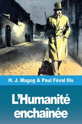 L'Humanit enchane: Les Mystres de Demain volumul 4 - L'Humanit enchane: Les Mystres de Demain volume 4