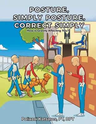 Postura, pur și simplu Postura, corectă pur și simplu - Posture, Simply Posture, Correct Simply