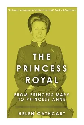 Prințesa Regală: De la Prințesa Mary la Prințesa Anne - The Princess Royal: From Princess Mary to Princess Anne