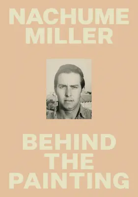 Nachume Miller: În spatele picturii - Nachume Miller: Behind the Painting