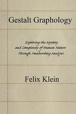 Grafologia Gestalt: Explorarea misterului și complexității naturii umane prin analiza scrisului de mână - Gestalt Graphology: Exploring the Mystery and Complexity of Human Nature Through Handwriting Analysis