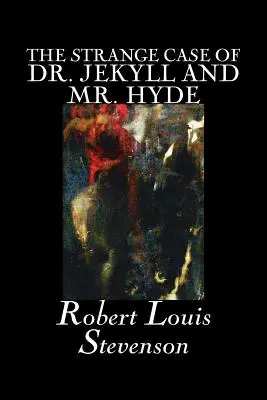 Straniul caz al doctorului Jekyll și al domnului Hyde de Robert Louis Stevenson, Ficțiune, Clasici, Fantezie, De groază, Literar - The Strange Case of Dr. Jekyll and Mr. Hyde by Robert Louis Stevenson, Fiction, Classics, Fantasy, Horror, Literary