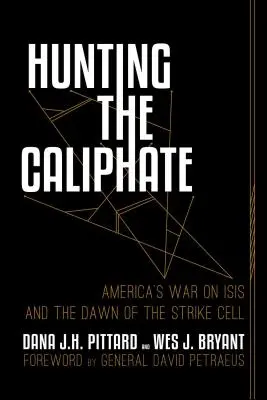 Hunting the Caliphate: Războiul Americii împotriva ISIS și apariția celulei de atac - Hunting the Caliphate: America's War on ISIS and the Dawn of the Strike Cell