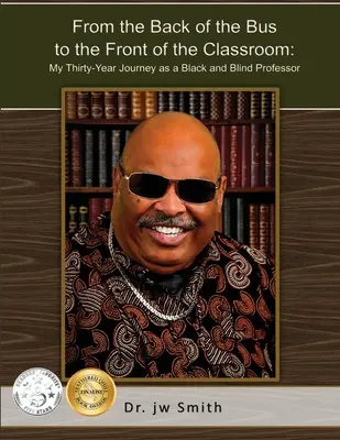 From the Back of the Bus to the Front of the Classroom: My Thirty-Year Journey as a Black and Blind Professor (Călătoria mea de treizeci de ani ca profesor negru și orb) - From the Back of the Bus to the Front of the Classroom: My Thirty-Year Journey as a Black and Blind Professor