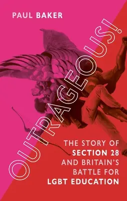 Scandalos! The Story of Section 28 and Britain's Battle for Lgbt Education - Outrageous!: The Story of Section 28 and Britain's Battle for Lgbt Education