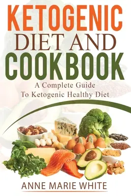 Dieta ketogenică și cartea de bucate - Ketogenic Diet And Cookbook