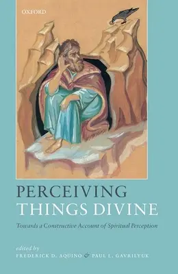 Percepția lucrurilor divine: Către o relatare constructivă a percepției spirituale - Perceiving Things Divine: Towards a Constructive Account of Spiritual Perception