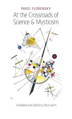 La răscrucea dintre știință și misticism: Despre locul și premisele cultural-istorice ale înțelegerii lumii creștine - At the Crossroads of Science & Mysticism: On the Cultural-Historical Place and Premises of the Christian World-Understanding