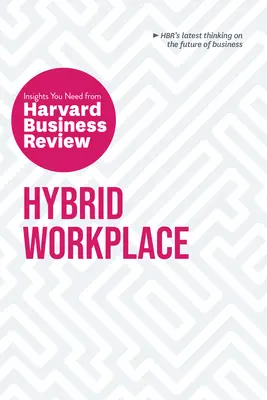 Locul de muncă hibrid: Perspectivele de care aveți nevoie de la Harvard Business Review - Hybrid Workplace: The Insights You Need from Harvard Business Review