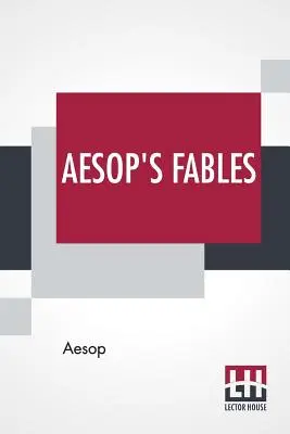 Fabulele lui Esop: Traducere de George Fyler Townsend - Aesop's Fables: Translated By George Fyler Townsend