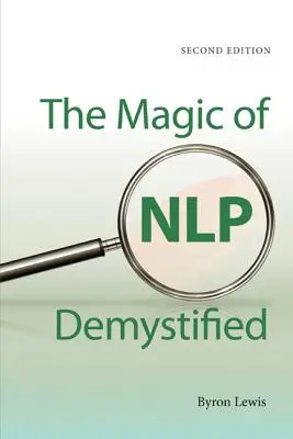 Magia Nlp demistificată - The Magic of Nlp Demystified