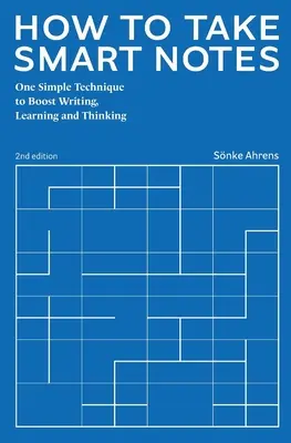 Cum să iei notițe inteligente: O tehnică simplă pentru a stimula scrisul, învățarea și gândirea - How to Take Smart Notes: One Simple Technique to Boost Writing, Learning and Thinking