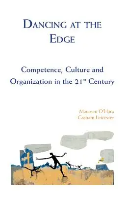Dancing at the Edge - Competență, cultură și organizare în secolul XXI - Dancing at the Edge - Competence, Culture and Organization in the 21st Century