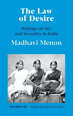 The Law of Desire Hotărâri privind sexul și sexualitatea în India - The Law of Desire Rulings on Sex and Sexuality in India