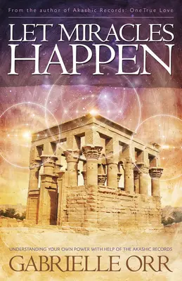 Lăsați miracolele să se întâmple: Înțelegerea propriei tale puteri cu ajutorul înregistrărilor akashice - Let Miracles Happen: Understanding Your Own Power with Help of the Akashic Records