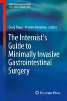 Ghidul internistului pentru chirurgia gastrointestinală minim invazivă - The Internist's Guide to Minimally Invasive Gastrointestinal Surgery