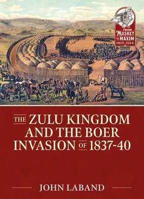 Regatul Zulu și invazia boierească din 1837-1840 - The Zulu Kingdom and the Boer Invasion of 1837-1840