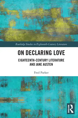 Despre declararea dragostei: Eighteenth-Century Literature and Jane Austen - On Declaring Love: Eighteenth-Century Literature and Jane Austen