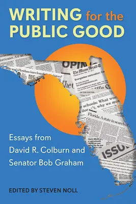 Scrierea pentru binele public: Eseuri de la David R. Colburn și senatorul Bob Graham - Writing for the Public Good: Essays from David R. Colburn and Senator Bob Graham