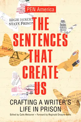 Propozițiile care ne creează: Viața unui scriitor în închisoare - The Sentences That Create Us: Crafting a Writer's Life in Prison