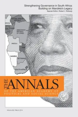 The Annals of the American Academy of Political & Social Science (Analele Academiei Americane de Științe Politice și Sociale): Consolidarea guvernării în Africa de Sud: Construirea pe baza moștenirii lui Mandela - The Annals of the American Academy of Political & Social Science: Strengthening Governance in South Africa: Building on Mandela's Legacy
