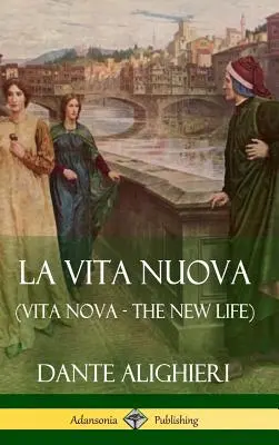 La Vita Nuova (Vita Nova - Viața nouă) (Hardcover) - La Vita Nuova (Vita Nova - The New Life) (Hardcover)
