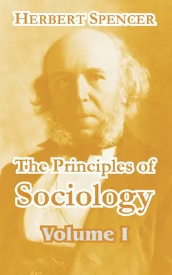 Principiile sociologiei (volumul I) - The Principles of Sociology (Volume I)