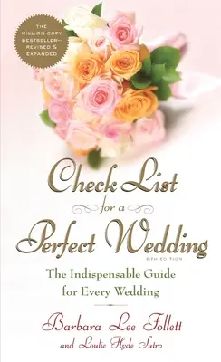 Check List pentru o nuntă perfectă, ediția a 6-a: Ghidul indispensabil pentru fiecare nuntă - Check List for a Perfect Wedding, 6th Edition: The Indispensible Guide for Every Wedding