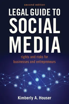 Legal Guide to Social Media, ediția a doua: Rights and Risks for Businesses, Entrepreneurs, and Influencers (Drepturi și riscuri pentru întreprinderi, antreprenori și persoane influente) - Legal Guide to Social Media, Second Edition: Rights and Risks for Businesses, Entrepreneurs, and Influencers