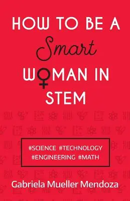 Cum să fii o femeie inteligentă în STEM: #Science #Technology #Engineering #Math - How to be a Smart Woman in STEM: #Science #Technology #Engineering #Math