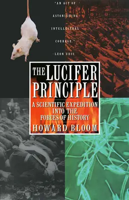 Principiul Lucifer: O expediție științifică în forțele istoriei (A Scientific Expedition Into the Forces of History) - The Lucifer Principle: A Scientific Expedition Into the Forces of History