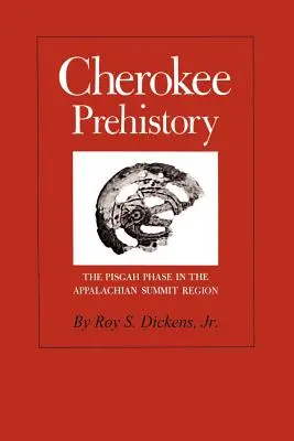 Preistoria Cherokee: Faza Pisgah în regiunea Appalachian Summit - Cherokee Prehistory: The Pisgah Phase in the Appalachian Summit Region