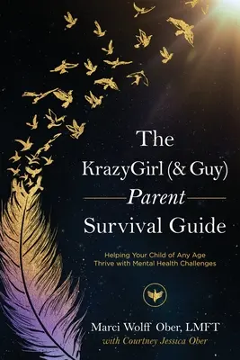 Ghidul de supraviețuire al părinților KrazyGirl (& Guy): Cum să vă ajutați copilul de orice vârstă să se descurce cu problemele de sănătate mintală - The KrazyGirl (& Guy) Parent Survival Guide: Helping Your Child of Any Age Thrive with Mental Health Challenges