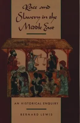 Rasă și sclavie în Orientul Mijlociu: O investigație istorică - Race and Slavery in the Middle East: An Historical Enquiry